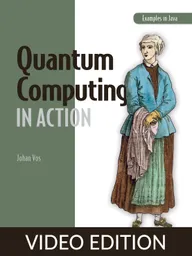 Quantum Computing in Action Video Edition